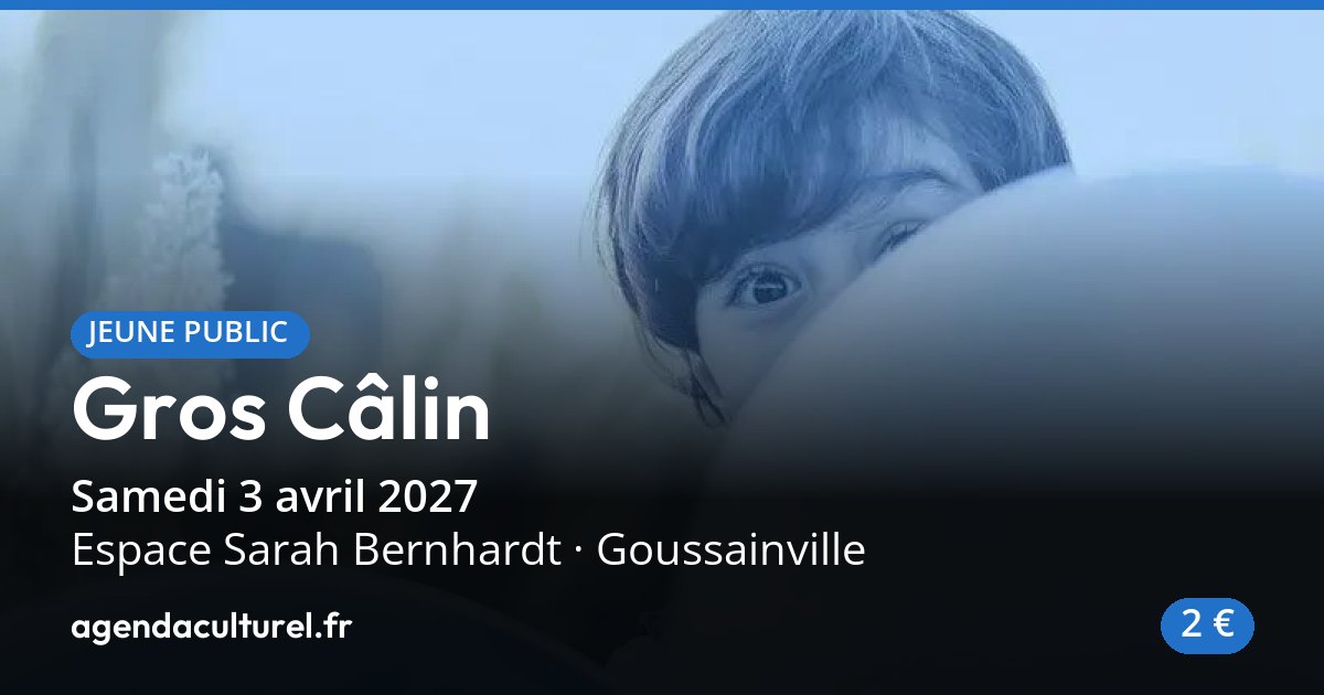 Gros Câlin à Goussainville le 3 avril 2027, jusqu'à 3 ans