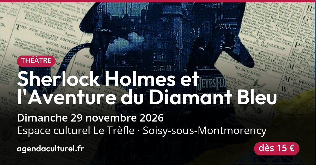 Sherlock Holmes et l'Aventure du Diamant Bleu à Soisy-sous-Montmorency