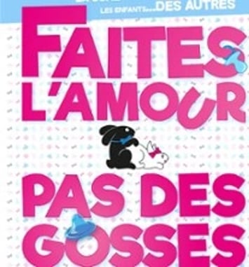 Faites l'amour, pas des gosses