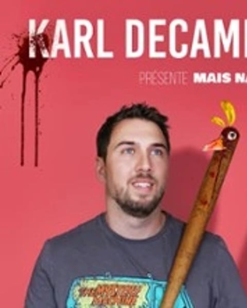 Karl Decamps, Mais Naaan !
