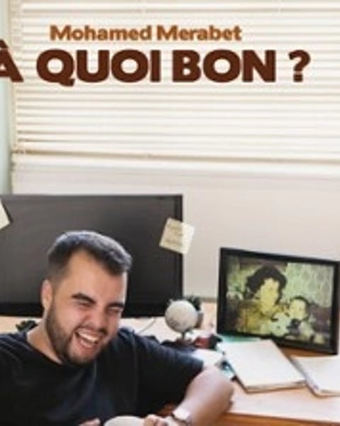 Mohamed Merabet, À quoi bon ?