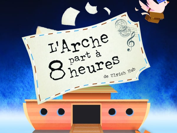 L'Arche part à 8 heures